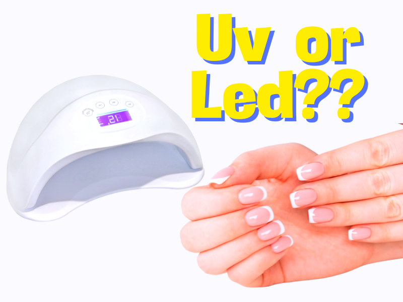 Which is better UV or LED nail lamp