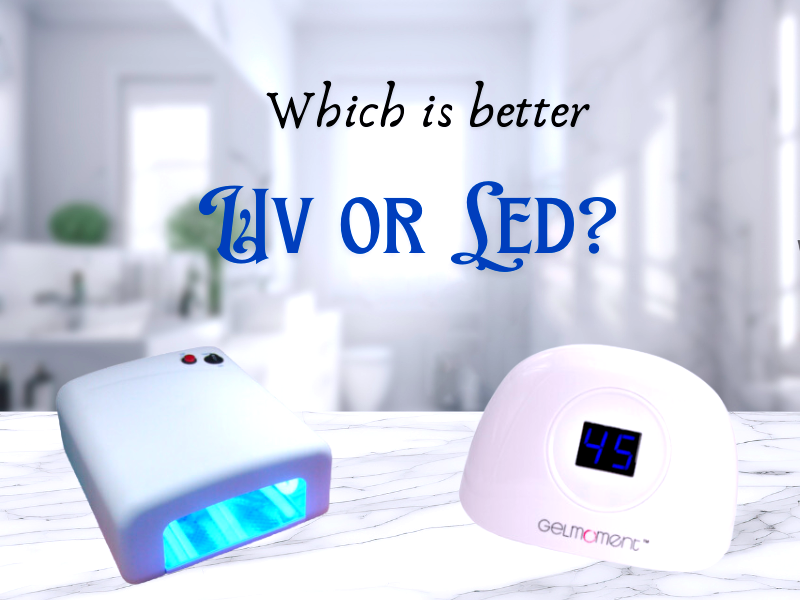 Which is better UV or LED nail lamp