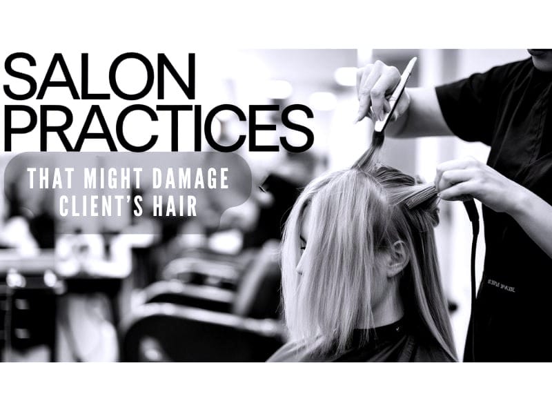 Black and white image of a hairstylist working on a client's hair, highlighting salon practices that may cause damage.