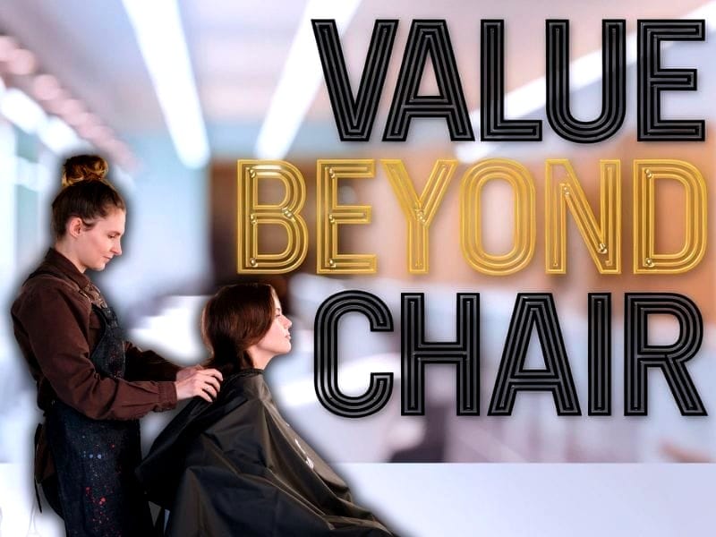 Hairstylist providing service to a client in a modern, well-lit salon. Bold text overlay reads 'VALUE BEYOND CHAIR' in stylish font.