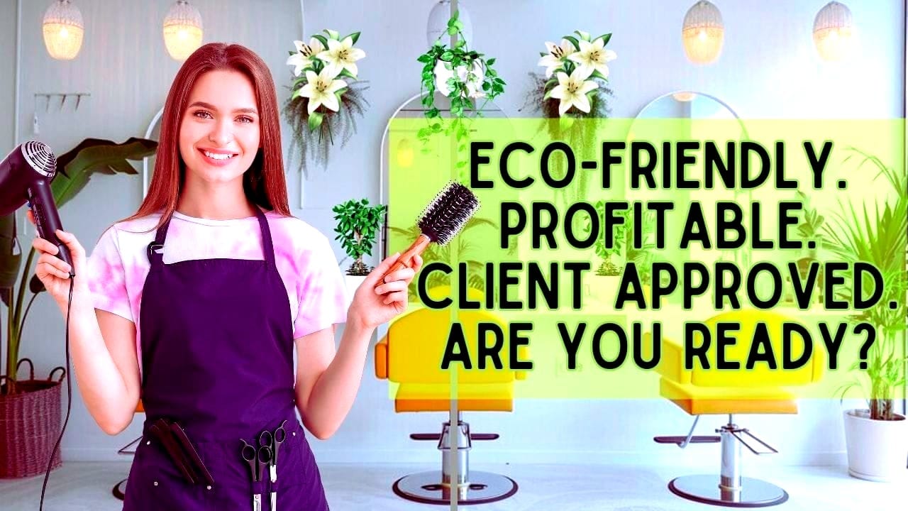 Eco-friendly salon featuring vegan hair care essential for salon success, profitability, and clients.