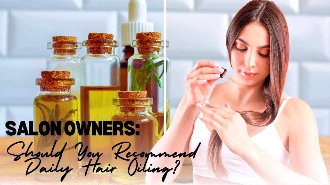 Hair oil bottles and woman applying oil to hair. Text: 'Salon Owners: Should You Recommend Daily Hair Oiling?