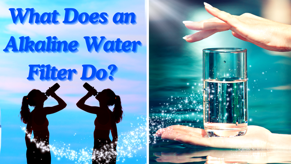 What Does an Alkaline Water Filter Do?