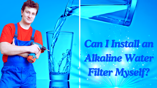 Can I Install an Alkaline Water Filter Myself? Easy Guide Here!