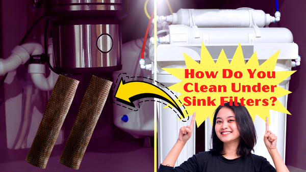 How Do You Clean Under-Sink Filters? Secrets to Easy and Effective Cleaning!