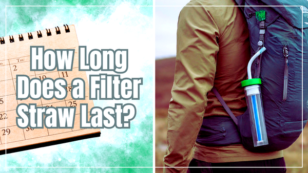 How Long Does a Filter Straw Last? Everything You Need to Know