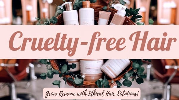 Why Your Salon Needs Cruelty-Free Hair Products Now to Boost Revenue!